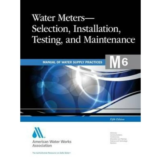 AWWA Manuals M6 Water Meters Selection, Installation, Testing, and