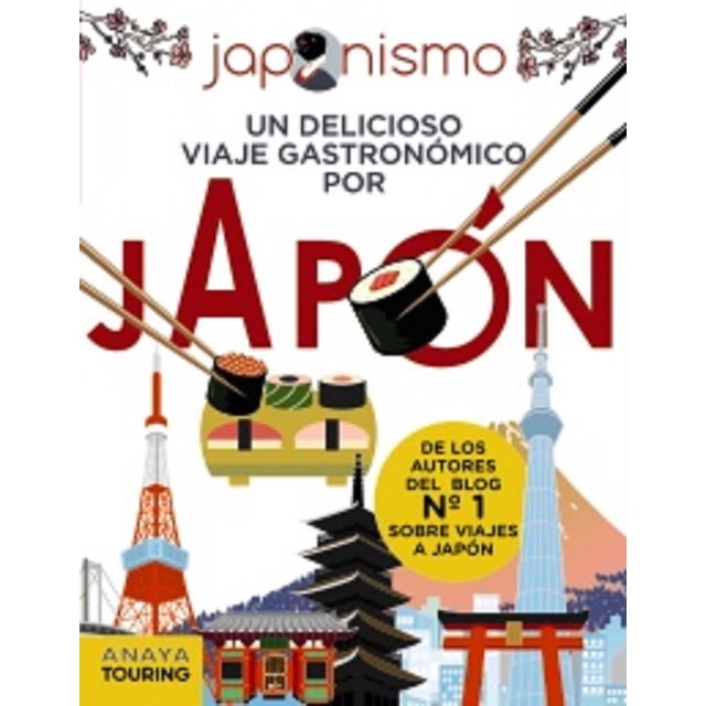 JAPONISMO UN DELICIOSO VIAJE GASTRONOMICO POR JAPON ANAYA TOURING LUIS ANTONIO RODRIGUEZ GOMEZ