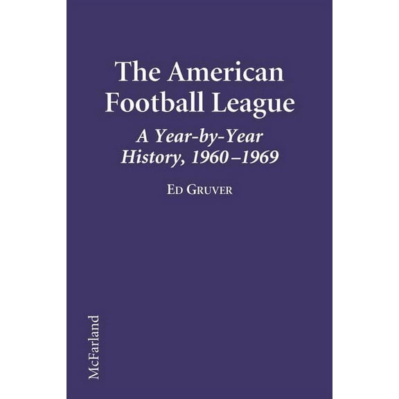 The American Football League a Year-By-Year History, 1960-1969 (Paperback)