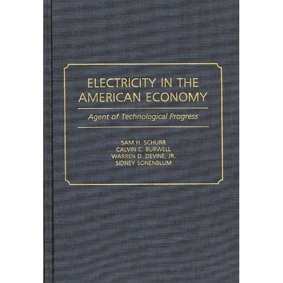 Contributions in Economics and Economic  Electricity in the American Economy: Agent of Technological Progress, (Hardcover)