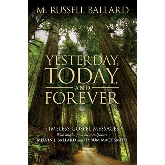 Pre-Owned Yesterday, Today, and Forever: Timeless Gospel Messages from M. Russell Ballard, 9781629720425, 1629720429, Hardcover,