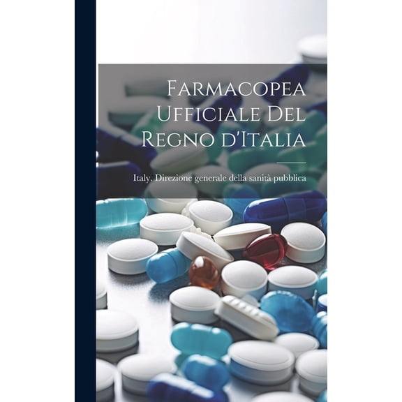 Farmacopea ufficiale del regno d'Italia (Hardcover)