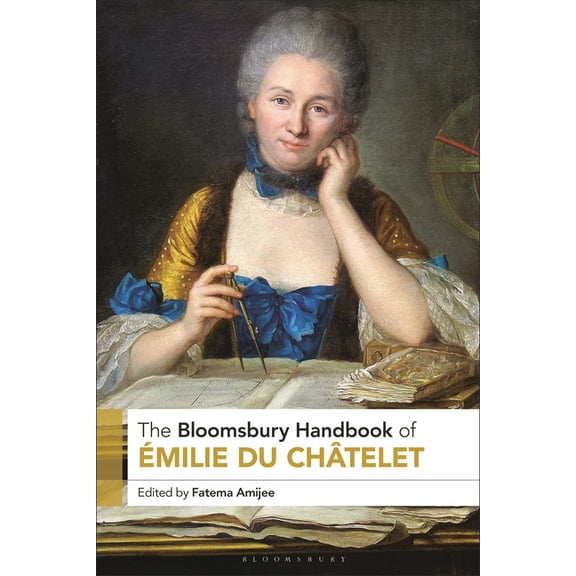 The Bloomsbury Handbook of Ãmilie Du ChÃ¢telet, (Hardcover)