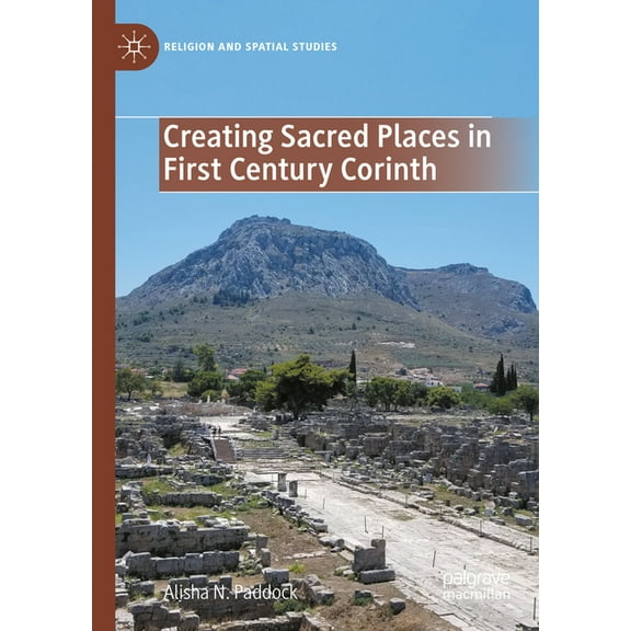 Religion and Spatial Studies Creating Sacred Places in First Century Corinth, (Hardcover)