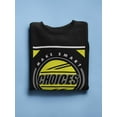 thumbnail image 3 of Make Smart Choices Quote Sweatshirt Men -Image by Shutterstock, Male 3X-Large, 3 of 4