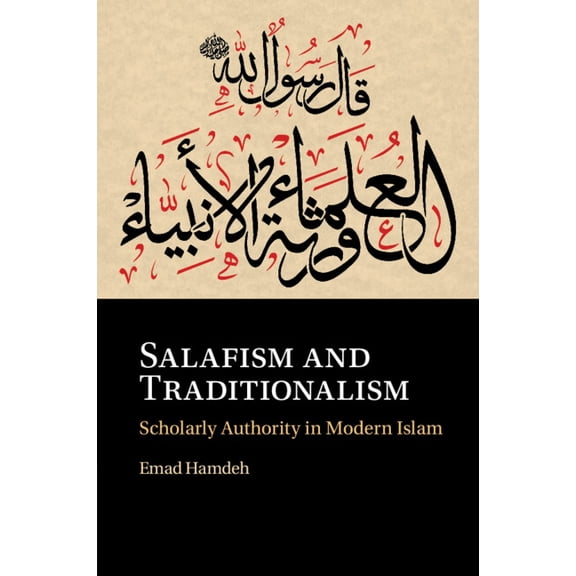 Salafism and Traditionalism: Scholarly Authority in Modern Islam, (Paperback)
