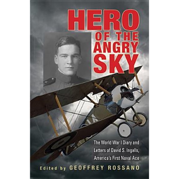 Pre-Owned Hero of the Angry Sky: The World War I Diary and Letters of David S. Ingalls, America's First Naval Ace (Hardcover) 0821420186 9780821420188
