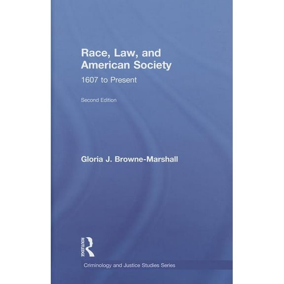 Criminology and Justice Studies Race, Law, and American Society: 1607-Present, (Hardcover)