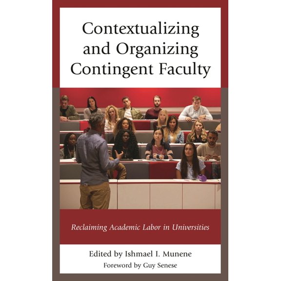 Contextualizing and Organizing Contingent Faculty: Reclaiming Academic Labor in Universities, (Hardcover)