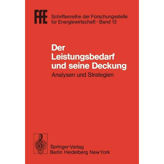 Ffe - Schriftenreihe Der Forschungsstell Der Leistungsbedarf Und Seine Deckung: Analysen Und Strategien. VDI/Vde/Gfpe-Tagung in Schliersee Am 16./17. Mai 1979, Book 13, (Paperback)