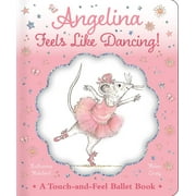 Angelina Ballerina Angelina Feels Like Dancing!: A Touch-And-Feel Ballet Book, (Hardcover)