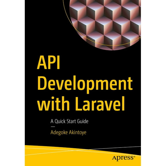 API Development with Laravel: A Quick Start Guide, (Paperback)
