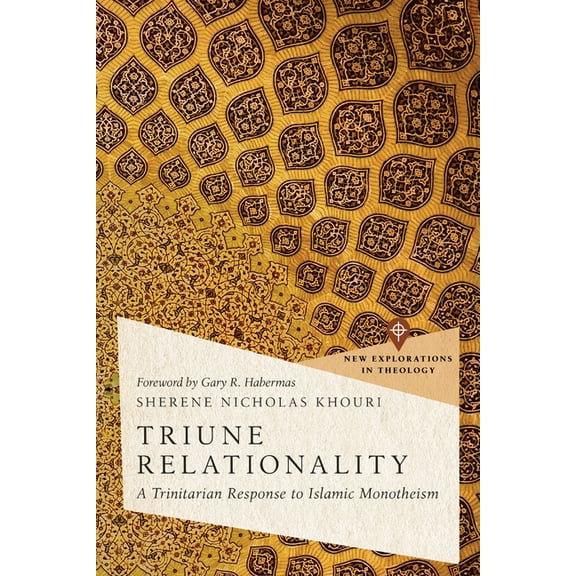 New Explorations in Theology Triune Relationality: A Trinitarian Response to Islamic Monotheism, (Paperback)