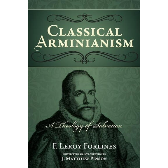 Classical Arminianism: A Theology of Salvation, (Paperback)