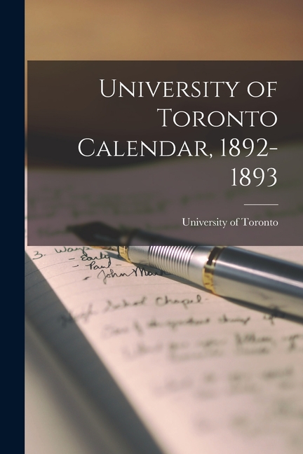 University of Toronto Calendar, 1892-1893 (Paperback) - Walmart.com University of Toronto Calendar, 1892-1893 (Paperback) - Walmart.com