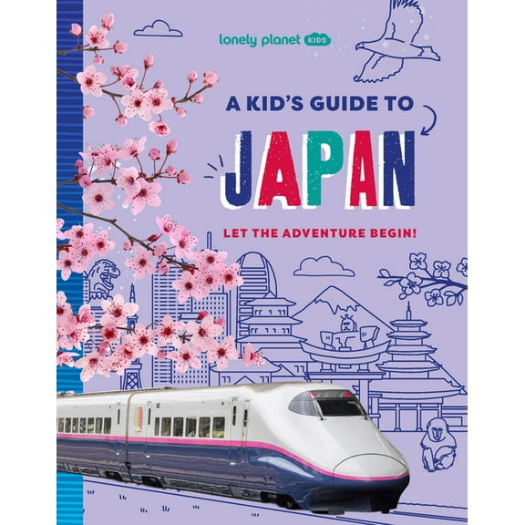 Lonely Planet Kids Lonely Planet Kids a Kid's Guide to Japan, (Paperback)