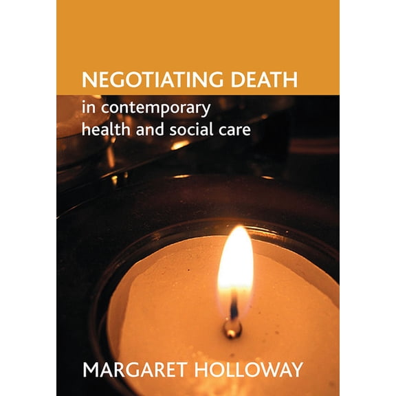 Negotiating Death in Contemporary Health and Social Care, (Paperback)