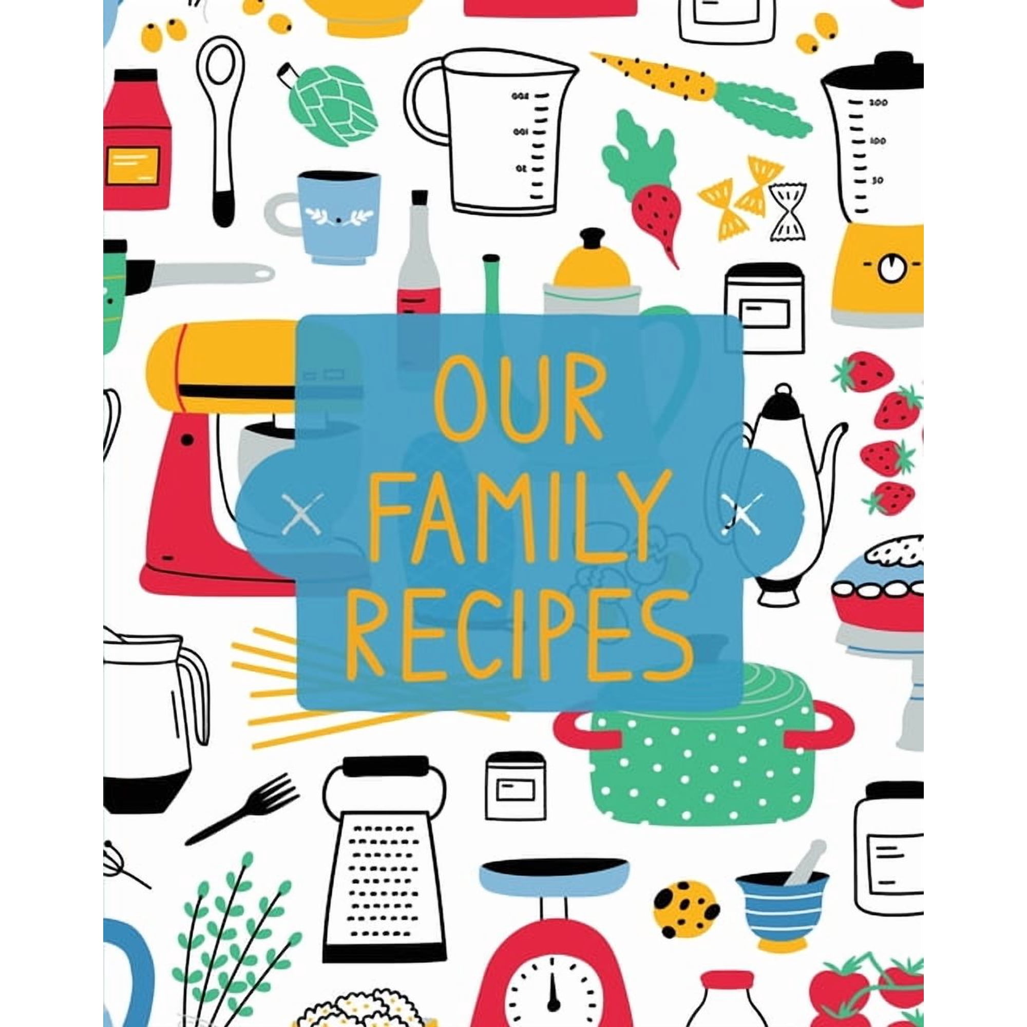 Our Family Recipes Family Cookbook Recipe Journal Keepsake Blank Recipe Book Book 1 (Paperback)