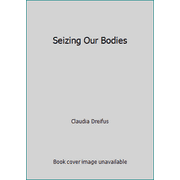 Seizing Our Bodies, Used [Paperback]