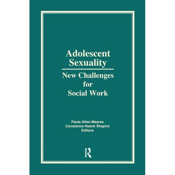 Adolescent Sexuality: New Challenges for Social Work, (Paperback)