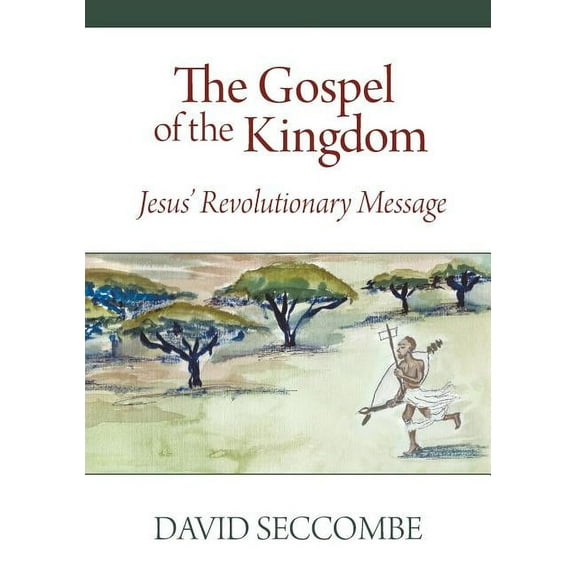 The Gospel of the Kingdom: Jesus' Revolutionary Message, (Paperback)
