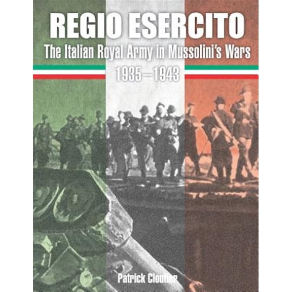 Pre-Owned Regio Esercito: The Italian Royal Army in Mussolini's Wars 1935-1943