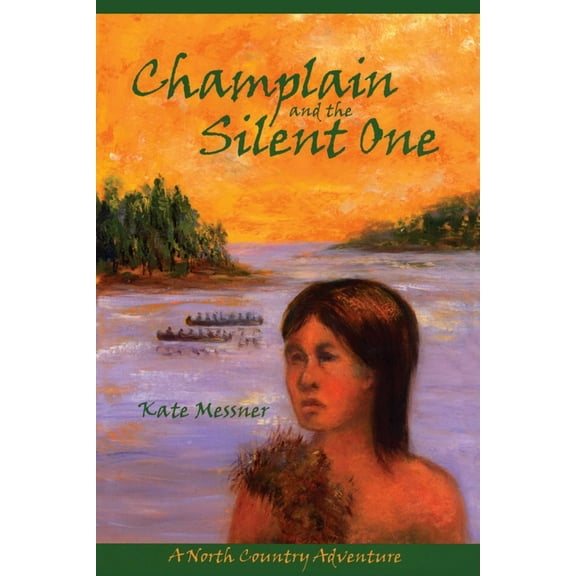 Champlain And The Silent One: A North Country Adventure, (Paperback)