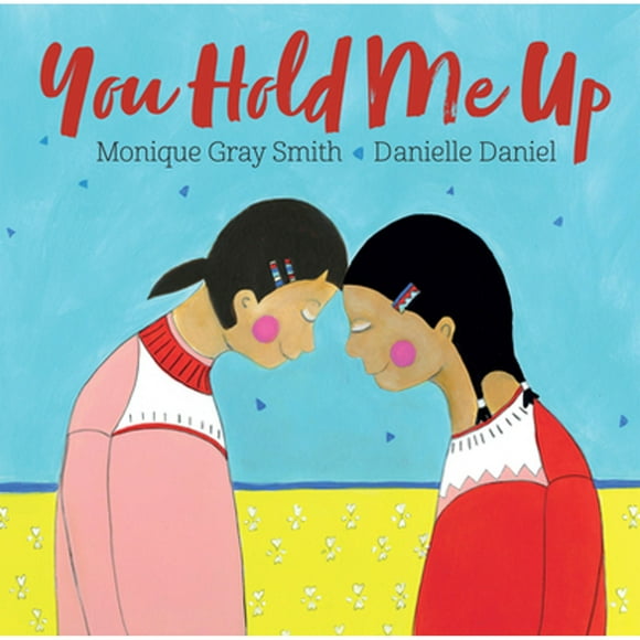 Pre-Owned You Hold Me Up (Hardcover 9781459814479) by Monique Gray Smith