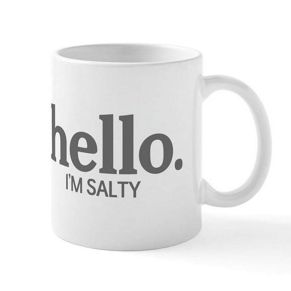 CafePress - Hello I'm Salty Mug - 11 oz Ceramic Mug - Novelty Coffee Tea Cup
