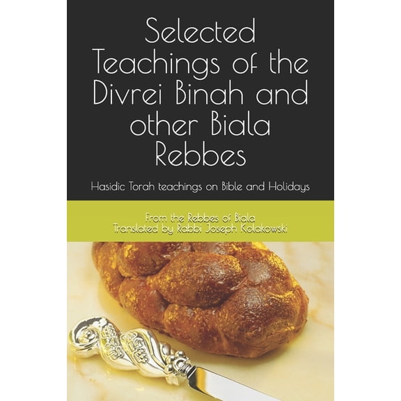 Teachings of the Biala Rebbes: Hasidic Torah teachings on Bible and Holidays, (Paperback)
