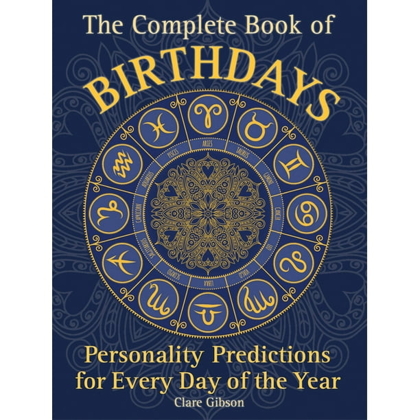 Complete Illustrated Encyclopedia: The Complete Book of Birthdays : Personality Predictions for Every Day of the Year (Series #1) (Paperback)