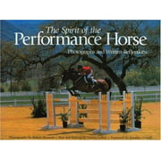 The Spirit of the Performance Horse : Photographs and Written Reflections, Used [Hardcover]