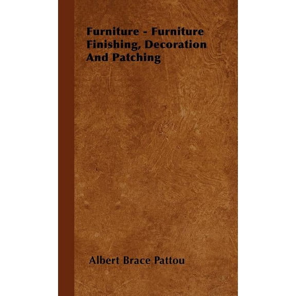Furniture - Furniture Finishing, Decoration And Patching (Hardcover)