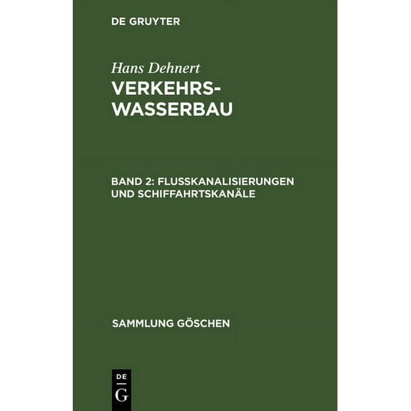 Sammlung GÃ¶schen FluÃkanalisierungen und SchiffahrtskanÃ¤le, Book 597, (Hardcover)