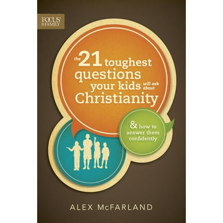 Question About Apple - The 21 Toughest Questions Your Kids Will Ask about Christianity : & How to Answer Them Confidently
