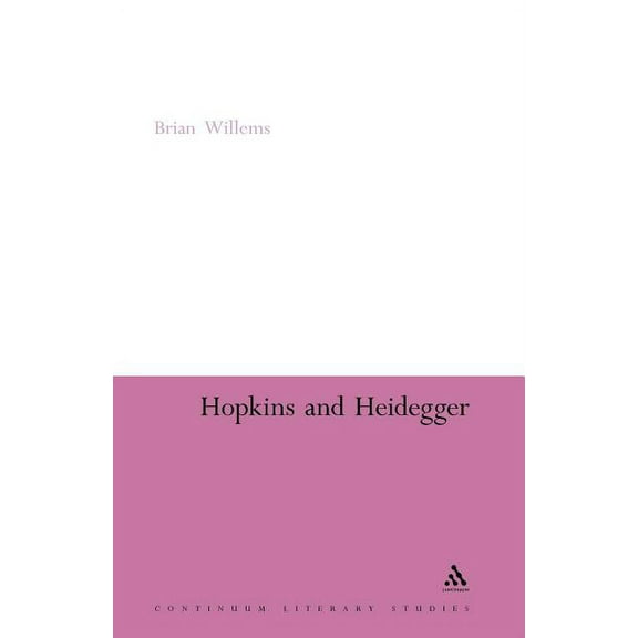 Continuum Literary Studies Hopkins and Heidegger, Book 191, (Paperback)