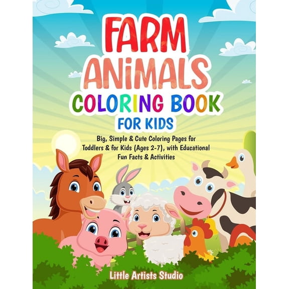 Farm Animals Coloring Book For Kids: Big, Simple & Cute Coloring Pages for Toddlers & for Kids (Ages 2-7), with Educatio, (Paperback)