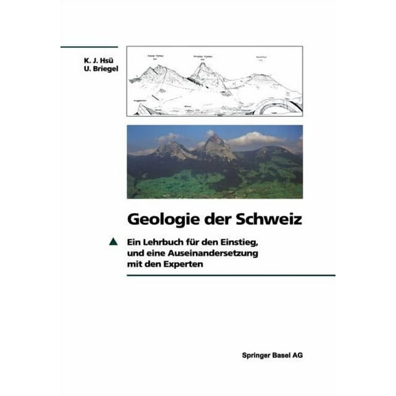 Geologie Der Schweiz: Ein Lehrbuch FÃ¼r Den Einstieg, Und Eine Auseinandersetzung Mit Den Experten, (Paperback)
