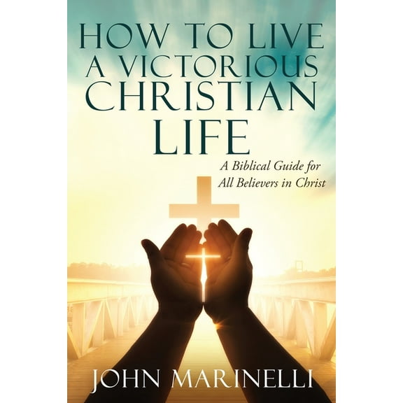 How To Live A Victorious Christian Life: Victory In Christ, (Paperback)