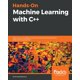 Hands-On Machine Learning with C++: Build, train, and deploy end-to-end ...