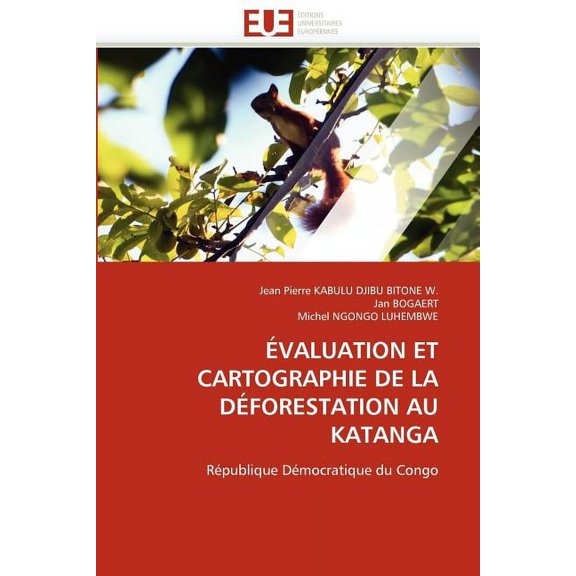 Omn.Univ.Europ.: Évaluation Et Cartographie de la Déforestation Au Katanga (Paperback)