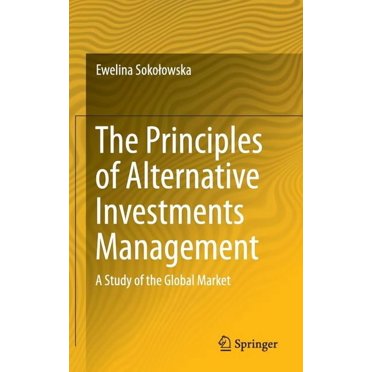The Principles of Alternative Investments Management: A Study of the Global Market, (Hardcover)