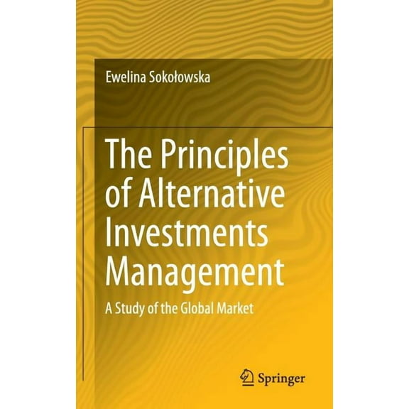 The Principles of Alternative Investments Management: A Study of the Global Market, (Hardcover)
