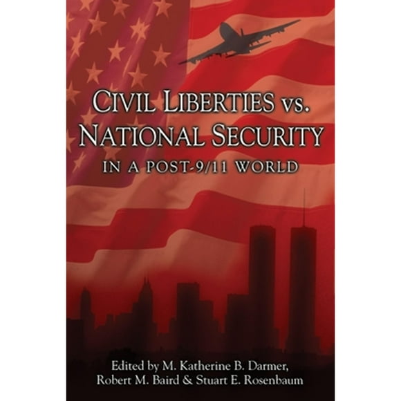 Pre-Owned Civil Liberties vs. National Security in a Post 9/11 World (Paperback 9781591022343) by M Katherine B Darmer, Robert M Baird, Stuart E Rosenbaum