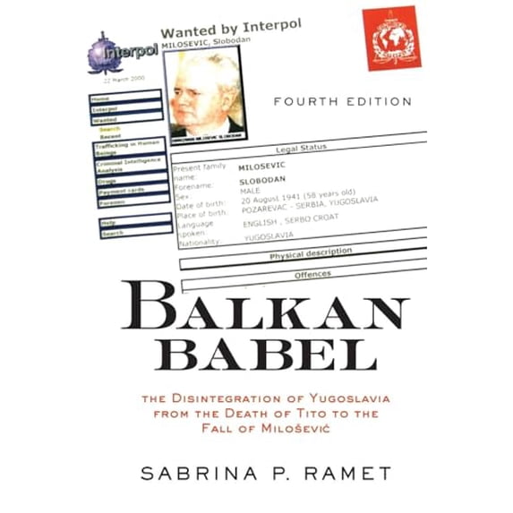Pre-Owned Balkan Babel 4E: The Disintegration Of Yugoslavia From The Death Of Tito To The Fall Of Milosevic Paperback