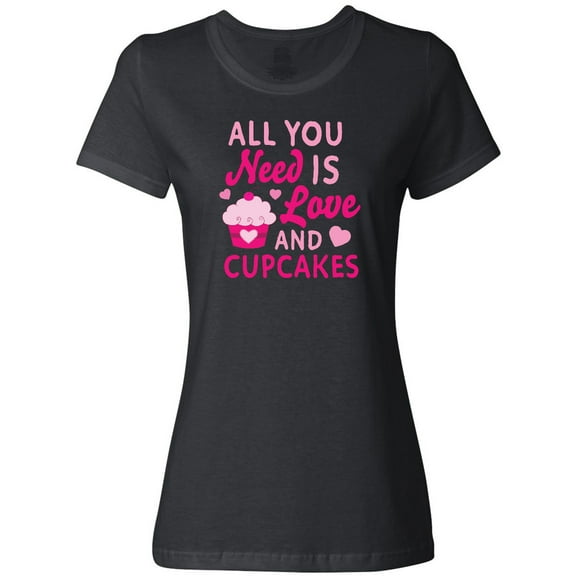 Inktastic Valentines Day All you Need is Love and Cupcakes Women's T-Shirt