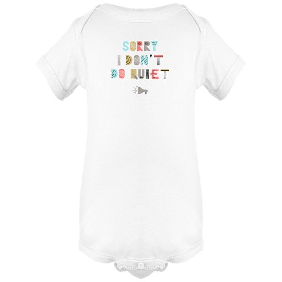 Sorry I Dont Do Quiet Baby Bodysuit Baby's -Image by Shutterstock