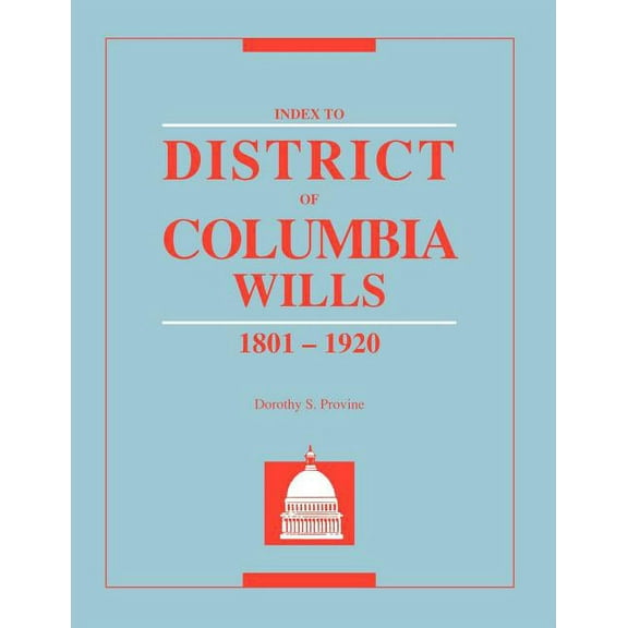 Index to District of Columbia Wills, 1801-1920, (Paperback)