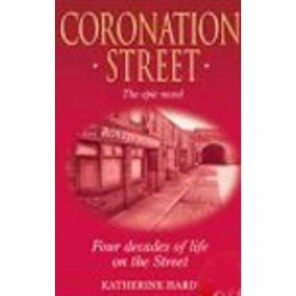 Pre-Owned "Coronation Street": The Epic Novel - Over 40 Years of Life on the Street (Paperback) by Katherine Hardy