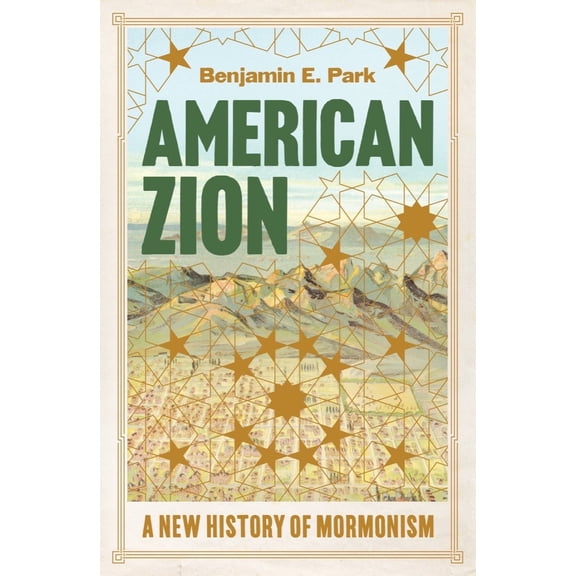 Pre-Owned American Zion: A New History of Mormonism (Hardcover) 1631498657 9781631498657